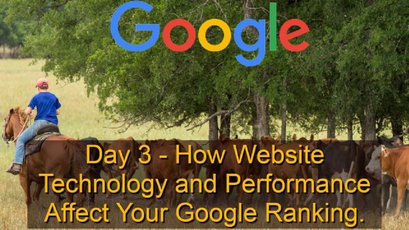 Google 101 - Day 3 - How Website Technology and Performance Affects Your Google Ranking.